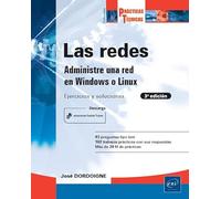 Las redes - Administre una red bajo Windows o Linux: Ejercicios y soluciones (3ª edición) (Prácticas Técnicas)