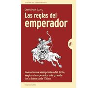 Las reglas del emperador: Los secretos atemporales del éxito, según el emperador más grande de la historia de China (Gestión del conocimiento)