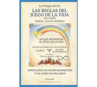 "LAS REGLAS DEL JUEGO DE LA VIDA". 1ra. Parte. LA TRILOGÍA DEL SER: Solo tienes dos empresas en la que inviertes.El Ego y El Amor Incondicional.