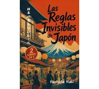 Las Reglas Invisibles de Japón: La Guía Definitiva de Japón sobre Reglas Sociales Ocultas y Etiqueta, Secretos Culturales, Consejos de Supervivencia para Viajeros y Muchos Trucos de Viaje