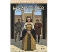 Las Reinas De La Sangre: Maria Tudor. La Reina Sanguinaria