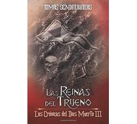 Las Reinas del Trueno: Las Crónicas del Dios Muerto III: Volume 3