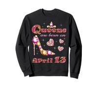 Las Reinas Nacen en Abril 13, 13th Abril Cumpleaños Sudadera