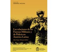 Las relaciones de las Fuerzas Militares y de Policía en América Latina