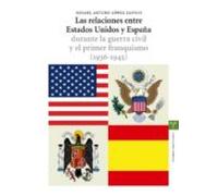 Las Relaciones Entre Estados Unidos Y España Durante La Guerra Civil Y El Primer Franquismo (1936-1945)