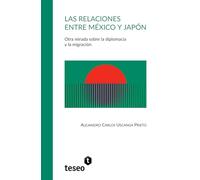 Las relaciones entre México y Japón: Otra mirada sobre la diplomacia y la migración