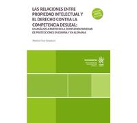 Las relaciones entre propiedad intelectual y el derecho contra la competencia desleal (Monografías)