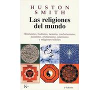 Las religiones del mundo: Hinduismo, budismo, taoísmo, confucianismo, judaísmo, cristianismo, islamismo y religiones tribales (Sabiduría Perenne)