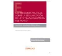 Las Religiones Políticas. Sobre La Secularización De La Fe Y La Sacralización Del Mundo (Papel + E-book)