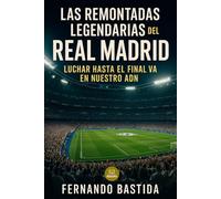 Las remontadas Legendarias del Real Madrid: Luchar hasta el final va en nuestro ADN (Fans madridistas)