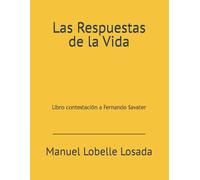Las Respuestas de la Vida: Libro contestación a Fernando Savater (La Misión del Cocreador)