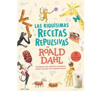 Las riquísimas recetas repulsivas de Roald Dahl: ¡38 recetas deliciosas para hacer juntos! (Alfaguara Clásicos)