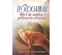 Las Rogativas: Libro de súplica y penitencia cristiana