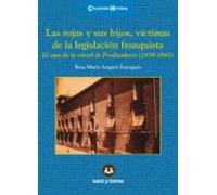 las rojas y sus hijos victimas de la legislacion franquista. el caso d