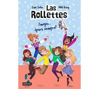 Las Rollettes 4. Amigas... ¿para siempre?