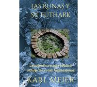 Las Runas y Su Futhark: La auténtica magia nórdica (Autoayuda Karl Meier)