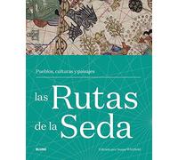 Las Rutas De la Seda: Pueblos, culturas y paisajes (BLUME)