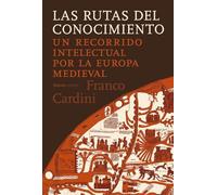 Las rutas del conocimiento: Un recorrido intelectual por la Europa medieval (Alianza Ensayo)