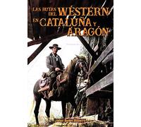 Las Rutas Del Western En Cataluña Y Aragon