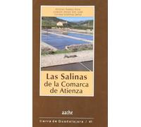 Las Salinas de La Comarca de Atienza: Una Guia Para Conocerlos y Visitarlos: 41 (Tierra de Guadalajara)
