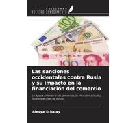 Las sanciones occidentales contra Rusia y su impacto en la financiación del comercio: La época anterior a las sanciones, la situación actual y las perspectivas de futuro