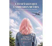 Las señales que cambiaron mi vida: Un viaje espiritual hacia la sanación