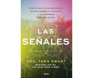 Las señales: Todo lo que la neurociencia revela sobre la intuición y las fuerzas que nos guían (Autoayuda y superación)