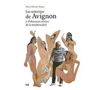 Las Señoritas De Avignon y El Discurso crítico de La Modernidad (Arte y Arqueología)