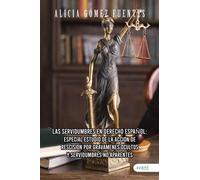 LAS SERVIDUMBRES EN DERECHO ESPAÑOL: | Alicia Gómez Fuentes