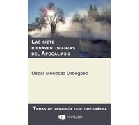Las Siete Bienaventuranzas Del Apocalipsis: 4 (Temas de Teología Contemporánea)