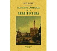 Las Siete Lámparas De La Arquitectura (edición Facsímil)