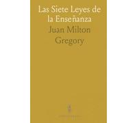 Las Siete Leyes de la Enseñanza: Principios naturales y prácticas para preparar capacidades y transmitir conocimiento
