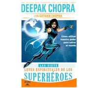 Las siete leyes espirituales de los superheroes / The 7 Spiritual Laws of Superheroes: Como Utilizar Nuestro Poder Para Salvar Al Mundo / Harnessing Our Power to Change the World