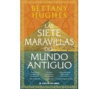 Las siete maravillas del mundo antiguo | Bettany Hughes