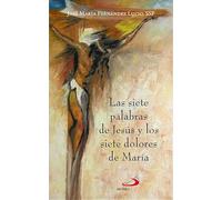 Las siete palabras de Jesús y los siete dolores de María (Materiales litúrgico-pastorales)