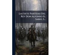 Las Siete Partidas Del Rey Don Alfonso El Sabio, 5...