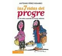 Las siete vidas del Progre/ The seven lives of Progre: De Los Anos Sesenta Al Tercer Milenio/ from the Sixties to the Third Millennium