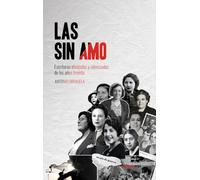 Las sin amo: escritoras olvidadas y silenciadas de los años treinta (ENSAYO)