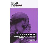 Las Sin Parte: Matrimonios y divorcios entre feminismo y marxismo (Crítica & Alternativa)