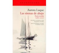 Las sirenas de abajo: Poesía reunida (1982-2022): 461 (El Acantilado)