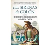 las sirenas de Colón y Otras Historias Prodigiosas De La Biología (Divulgación Científica)