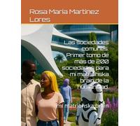 Las sociedades comunes. Primer tomo de más de 200 sociedades para mi matriohska brain de la humanidad.: mi matriohska brain