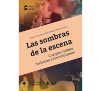 Las sombras de la escena: Cuerpos visibles, invisibles e invisibilizados: 8 (ENCLAVES CULTURALES)