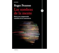 Las sombras de la mente: Hacia una comprensión científica de la consciencia (Drakontos)
