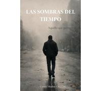 LAS SOMBRAS DEL TIEMPO: Aquello que permanece