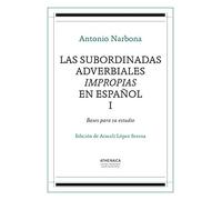 Las subordinadas adverbiales impropias en español, I: Bases para su estudio: 2 (Lengua española)