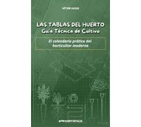 Las Tablas del Huerto: Guía Técnica de Cultivo
