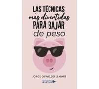 Las Técnicas Más Divertidas Para Bajar De Peso