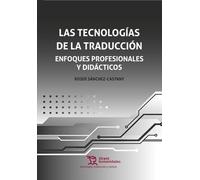 Las tecnologías de la traducción. Enfoques profesionales y didácticos (Tecnología traducción y cultura)