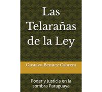 Las Telarañas de la Ley: Poder y Justicia en la sombra Paraguaya